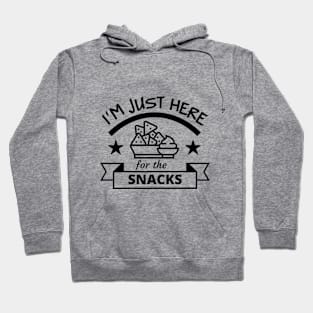 I'm just here for the snacks Hoodie